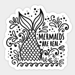 Mermaids are real black Sticker